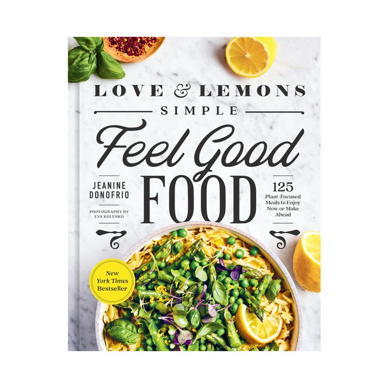 Love and Lemons Simple Feel Good Food - by  Jeanine Donofrio (Hardcover), 1 of 2