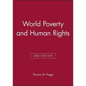 World Poverty and Human Rights - 2nd Edition by  Thomas W Pogge (Paperback) - 1 of 1