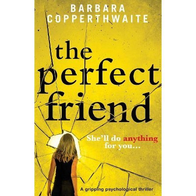 The Perfect Friend - by  Barbara Copperthwaite (Paperback)