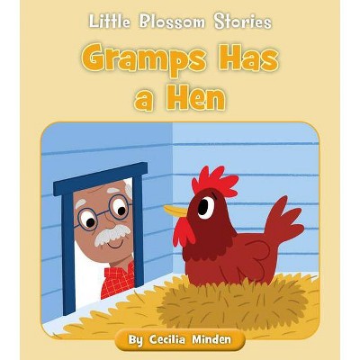 Gramps Has a Hen - (Little Blossom Stories) by  Cecilia Minden (Paperback)