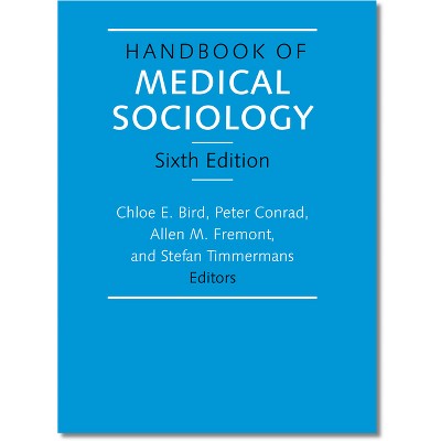 Handbook of Medical Sociology - 6th Edition by  Chloe E Bird & Peter Conrad & Allen M Fremont & Stefan Timmermans (Hardcover)
