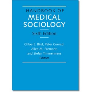 Handbook of Medical Sociology - 6th Edition by  Chloe E Bird & Peter Conrad & Allen M Fremont & Stefan Timmermans (Hardcover) - 1 of 1