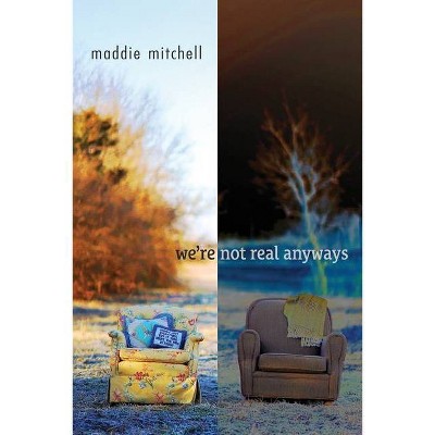 We're not real anyways - by  Maddie Mitchell (Paperback)