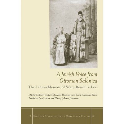 A Jewish Voice from Ottoman Salonica - (Stanford Studies in Jewish History and Culture) by  Aron Rodrigue & Sarah Abrevaya Stein (Paperback)