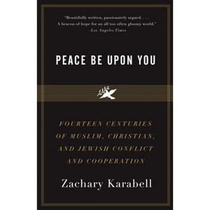 Peace Be Upon You - by  Zachary Karabell (Paperback) - 1 of 1