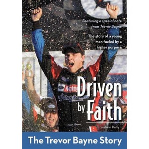 Driven by Faith: The Trevor Bayne Story - (Zonderkidz Biography) by  Godwin Kelly (Paperback) - 1 of 1