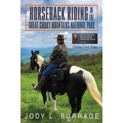 Horseback Riding in the Great Smoky Mountains National Park - by  Jody Burrage (Paperback)