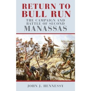 Return to Bull Run - by  John J Hennessy (Paperback) - 1 of 1