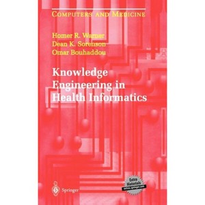 Knowledge Engineering in Health Informatics - (Computers and Medicine) by  Homer R Warner & Dean K Sorenson & Omar Bouhaddou (Hardcover) - 1 of 1