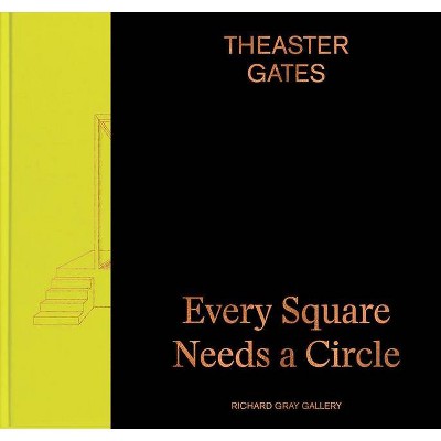 Theaster Gates: Every Square Needs a Circle - (Hardcover)