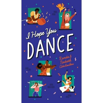 I Hope You Dance - by  Randa Adechoubou & Nadiath Adechoubou (Hardcover)