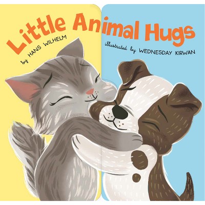 Little Animal Hugs - by  Hans Wilhelm (Hardcover)
