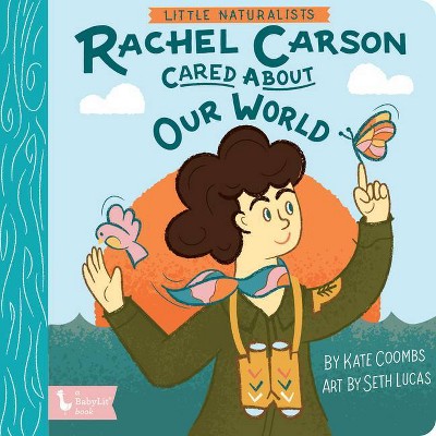Little Naturalists: Rachel Carson Cared about Our World - by  Kate Coombs