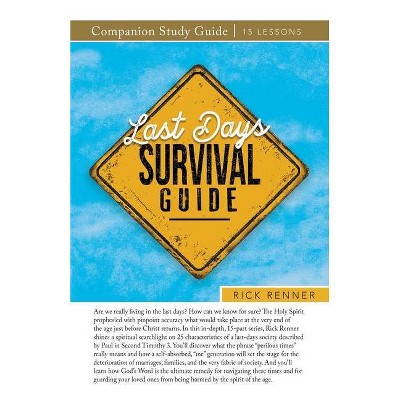 Last Days Survival Guide Companion Study Guide - by  Rick Renner (Paperback)