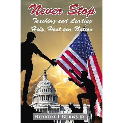 Never Stop Teaching and Leading, 2 - by  Herbert I Burns (Paperback)