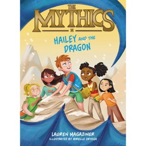 The Mythics #2: Hailey and the Dragon - by  Lauren Magaziner (Paperback) - 1 of 1