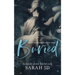 Buried - (Heavy Hearts) 2nd Edition by Sarah Jane Duncan & Sarah Jd - 1 of 1