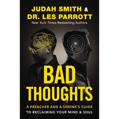 Bad Thoughts - by  Judah Smith & Les Parrott (Hardcover)