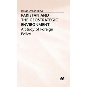 Pakistan and the Geostrategic Environment - (Study of Foreign Policy) by  H Rizvi (Hardcover) - 1 of 1