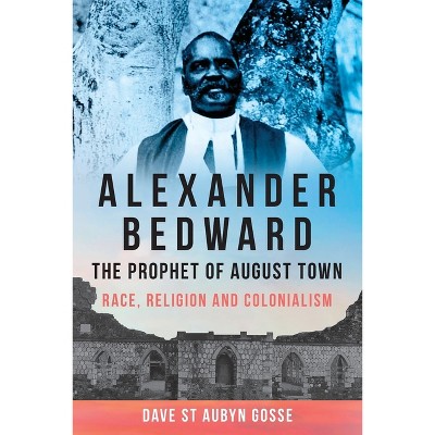 Alexander Bedward, the Prophet of August Town - Large Print by  Dave St Aubyn Gosse (Paperback)