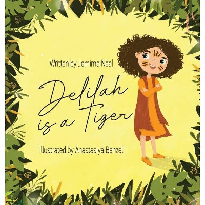 Delilah is a Tiger - by  Jemima Neal (Hardcover)