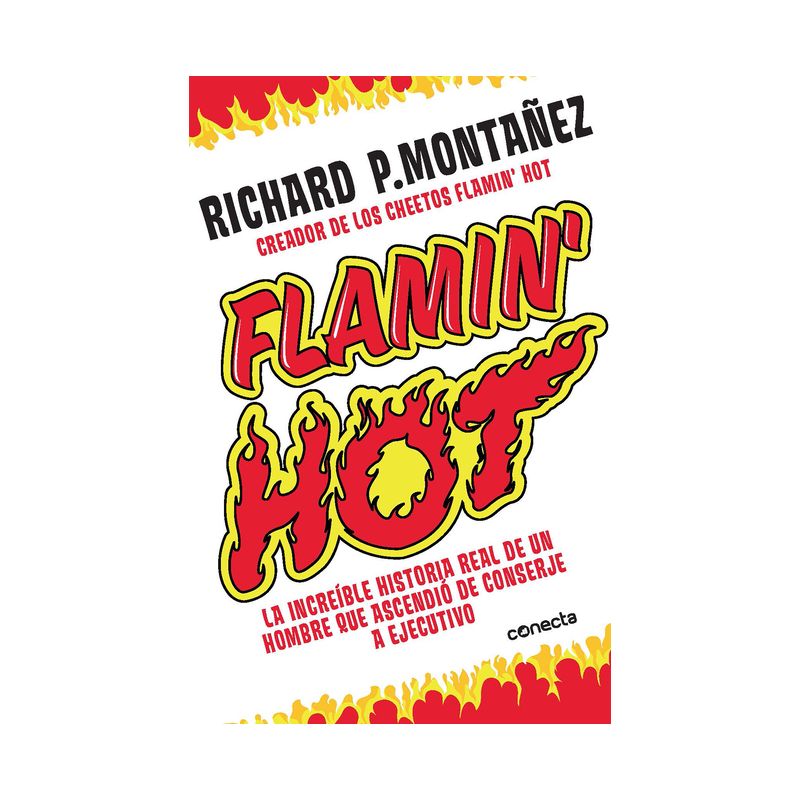 Flamin&#39; Hot: La Incre&#195;&#173;Ble Historia Real Del Ascenso De Un Hombre - By Richard Monta&#241;ez ( Paperback ), 1 of 2