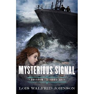 Mysterious Signal - (Freedom Seekers) by  Lois Walfrid Johnson (Paperback) - 1 of 1