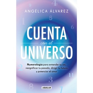 Cuenta Con El Universo/ Count on the Universe - by  Angélica Álvarez (Paperback) - 1 of 1