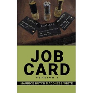 Job Card - by  Maurice Hutch Maddness White (Hardcover) - 1 of 1