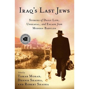 Iraq's Last Jews - (Palgrave Studies in Oral History) by  T Morad & D Shasha (Paperback) - 1 of 1
