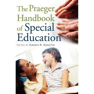 The Praeger Handbook of Special Education - by  Alberto Marcos Bursztyn (Hardcover) - 1 of 1