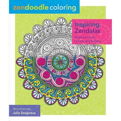 Zendoodle Coloring: Inspiring Zendalas - by  Julia Snegireva (Paperback)