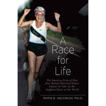 A Race for Life - by  Ruth E Heidrich (Paperback)