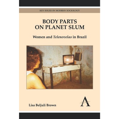 Body Parts on Planet Slum - (Key Issues in Modern Sociology) by  Lisa Beljuli Brown (Hardcover)