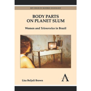 Body Parts on Planet Slum - (Key Issues in Modern Sociology) by  Lisa Beljuli Brown (Hardcover) - 1 of 1