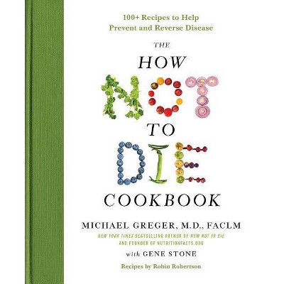 The How Not to Die Cookbook - by  Michael Greger & Gene Stone (Hardcover)