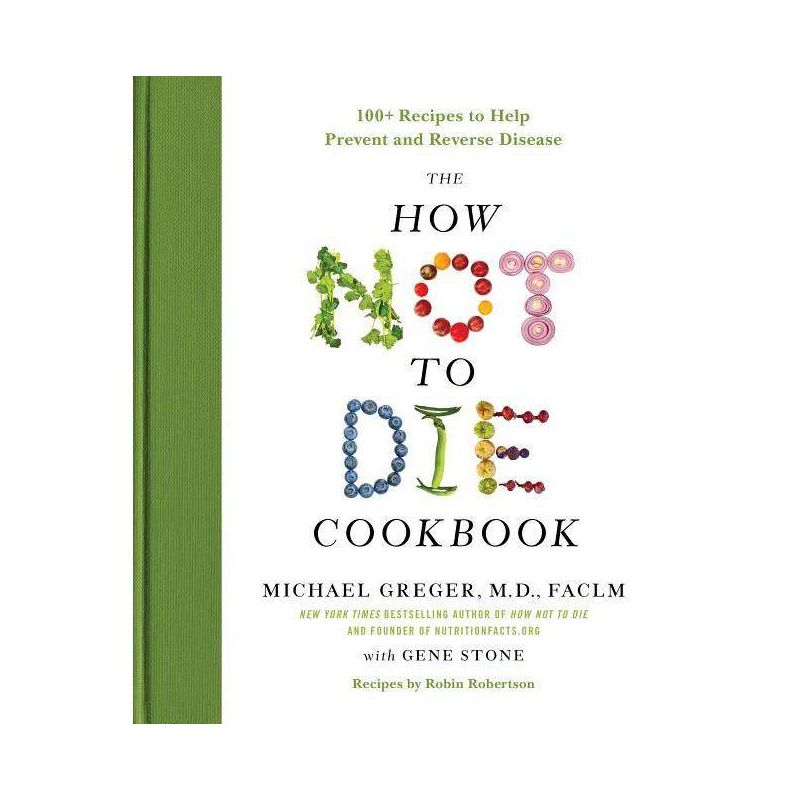 The How Not to Die Cookbook - by  Michael Greger & Gene Stone (Hardcover), 1 of 2