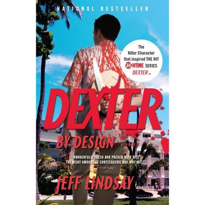 Dexter by Design - by  Jeff Lindsay (Paperback)