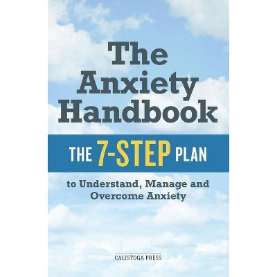 The Anxiety Handbook - by  Calistoga Press (Paperback)