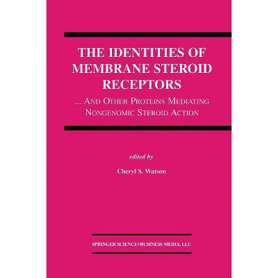 The Identities of Membrane Steroid Receptors - by  Cheryl S Watson (Paperback)