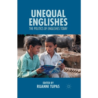 Unequal Englishes - by  R Tupas (Paperback)