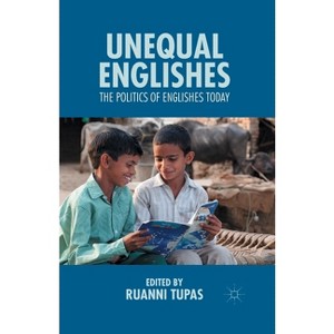 Unequal Englishes - by  R Tupas (Paperback) - 1 of 1