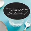 Big Dot of Happiness 25 Ct Black & White Simple Script Please Don't Take My Drink I'm Dancing Coasters, 4-Inch Disposable Round Paper Coasters - 2 of 4