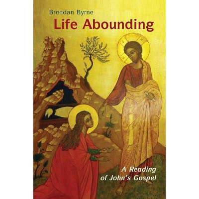 Life Abounding - by  Brendan Byrne (Paperback)