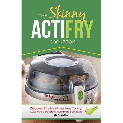 The Skinny Actifry Cookbook - by  Cooknation (Paperback)