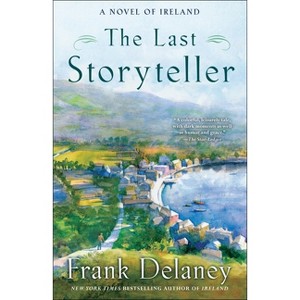 The Last Storyteller - (Novel of Ireland) by  Frank Delaney (Paperback) - 1 of 1