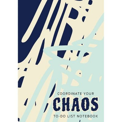 Coordinate Your Chaos - To-Do List Notebook - by  Blank Classic (Paperback)