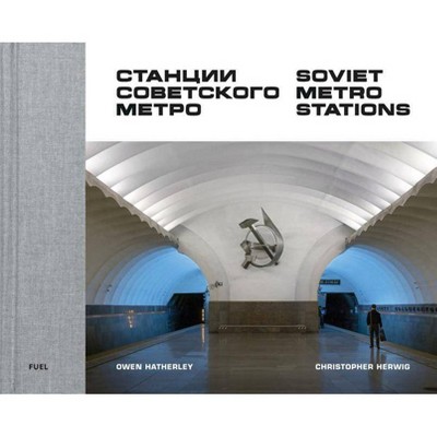 Soviet Metro Stations - by  Stephen Sorrell & Damon Murray (Hardcover)