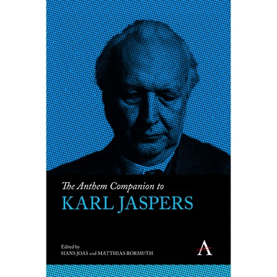 The Anthem Companion to Karl Jaspers - (Anthem Companions to Sociology) by  Hans Joas & Matthias Bormuth (Hardcover)