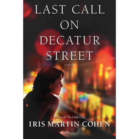 Last Call On Decatur Street By Iris Martin Cohen Target